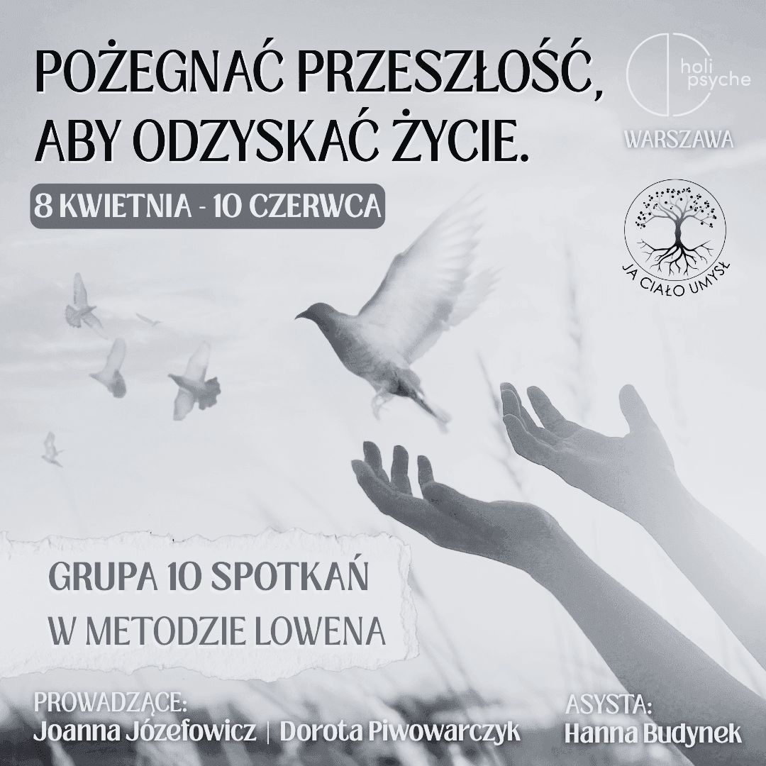 CIAŁO CZUJE (3) Polish event poster advertising 'Say goodbye to the past to regain life' with a dove and raised hands, promoting Group 10 meetings in the Lowen method (April 8 – June 10) in Warsaw; organizers listed at the bottom.